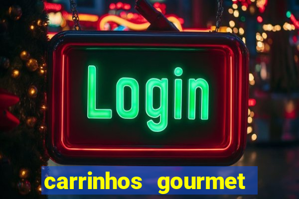 carrinhos gourmet para festas